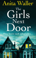 The Girls Next Door: A BRAND NEW gripping, addictive psychological thriller from Anita Waller, author of The Family at No 12, for 2024