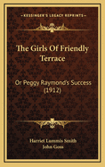 The Girls of Friendly Terrace: Or Peggy Raymond's Success (1912)