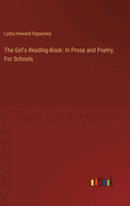 The Girl's Reading-Book: In Prose and Poetry, For Schools