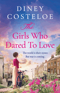 The Girls Who Dared to Love: A captivating historical fiction story of pre-war London to immerse yourself