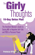 The Girly Thoughts 10-Day Detox Plan: The Resilient Woman?s Guide to Saying No to Negative Self-Talk and Yes to Personal Power