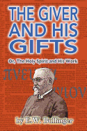 The Giver and His Gifts: Or, the Holy Spirit and His Work