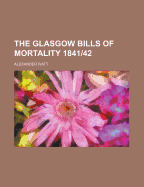 The Glasgow Bills of Mortality 1841/42
