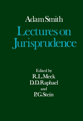 The Glasgow Edition of the Works and Correspondence of Adam Smith: V: Lectures on Jurisprudence - Smith, Adam, and Meek, R. L. (Editor), and Raphael, D. D. (General editor)