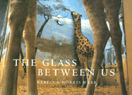 The Glass Between Us: Reflections on Urban Creatures - Webb, Rebecca Norris (Photographer)