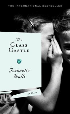 The Glass Castle: A Memoir - Walls, Jeannette