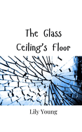 The Glass Ceiling's Floor