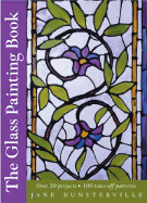 The Glass Painting Book - Dunsterville, Jane