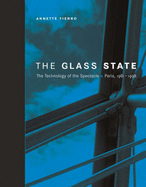 The Glass State: The Technology of the Spectacle, Paris, 1981--1998