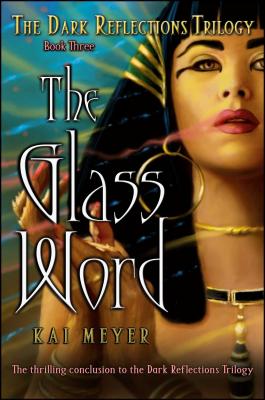 The Glass Word - Meyer, Kai, and Crawford, Elizabeth D, Ms. (Translated by)