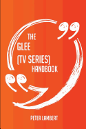 The Glee (TV Series) Handbook - Everything You Need to Know about Glee (TV Series)
