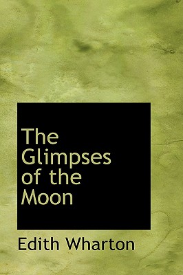 The Glimpses of the Moon - Wharton, Edith