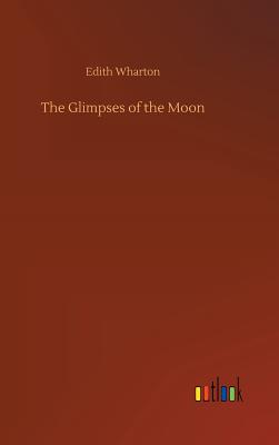 The Glimpses of the Moon - Wharton, Edith