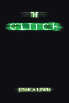 The Glitch - Lewis, Jessica