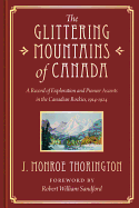 The Glittering Mountains of Canada: A Record of Exploration and Pioneer Ascents in the Canadian Rockies, 1914-1924 (Classic Reprint)