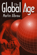 The Global Age: State and Society Beyond Modernity