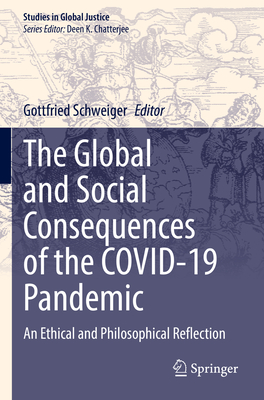 The Global and Social Consequences of the COVID-19 Pandemic: An Ethical and Philosophical Reflection - Schweiger, Gottfried (Editor)