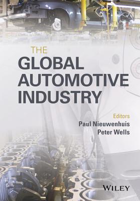 The Global Automotive Industry - Nieuwenhuis, Paul (Editor), and Wells, Peter (Editor)