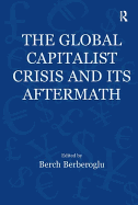The Global Capitalist Crisis and Its Aftermath: The Causes and Consequences of the Great Recession of 2008-2009