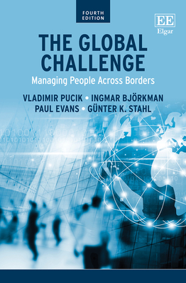 The Global Challenge: Managing People Across Borders - Pucik, Vladimir, and Bjrkman, Ingmar, and Evans, Paul