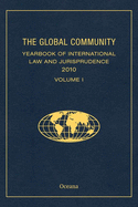 The Global Community Yearbook of International Law and Jurisprudence 2010 Volume I