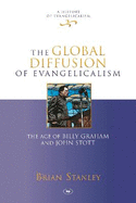 The Global Diffusion of Evangelicalism: The Age of Billy Graham and John Stott