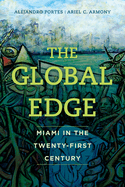 The Global Edge: Miami in the Twenty-First Century