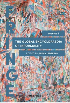 The Global Encyclopaedia of Informality, Volume 1: Towards Understanding of Social and Cultural Complexity - Ledeneva, Alena (Editor)