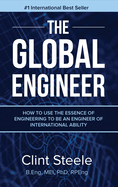 The Global Engineer: How to Use the Essence of Engineering to be an Engineer of International Ability