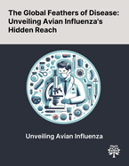 The Global Feathers of Disease: Unveiling Avian Influenza's Hidden Reach