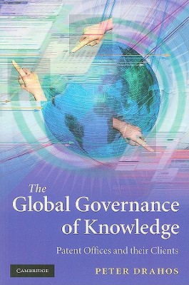 The Global Governance of Knowledge - Drahos, Peter