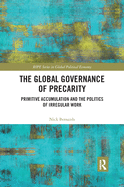 The Global Governance of Precarity: Primitive Accumulation and the Politics of Irregular Work