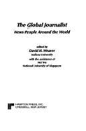 The Global Journalist: News People Around the World - Weaver, David H