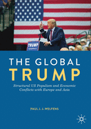 The Global Trump: Structural Us Populism and Economic Conflicts with Europe and Asia