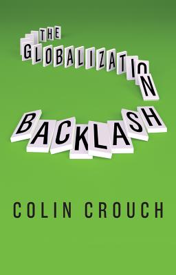 The Globalization Backlash - Crouch, Colin