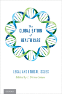 The Globalization of Health Care: Legal and Ethical Issues