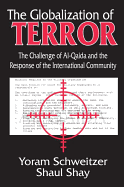 The Globalization of Terror: The Challenge of Al-Qaida and the Response of the International Community