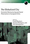 The Globalized City: Economic Restructing and Social Polarization in European Cities