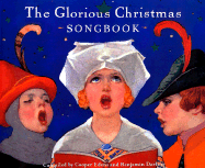 The Glorious Christmas Songbook - Edens, Cooper (Compiled by), and Darling, Benjamin (Compiled by)