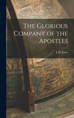 The Glorious Company of the Apostles - Jones, J D