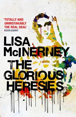 The Glorious Heresies: Winner of the Baileys' Women's Prize for Fiction 2016 - McInerney, Lisa