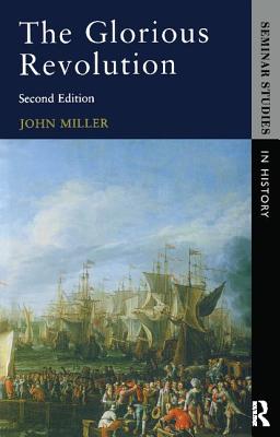 The Glorious Revolution - Miller, John