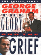 The Glory and the Grief: The Life of George Graham