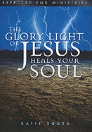 The Glory Light of Jesus Heals Your Soul