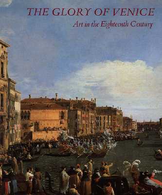 The Glory of Venice: Art in the Eighteenth Century - Robison, Andrew (Editor), and Martineau, Jane (Editor)