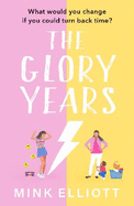 The Glory Years: An uplifting, hilarious page turner that will make you laugh out loud!