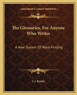 The Glossaries, for Anyone Who Writes: A New System of Word-Finding