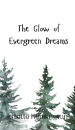 The Glow of Evergreen Dreams