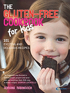 The Gluten-Free Cookbook for Kids: 101 Exciting and Delicious Recipes