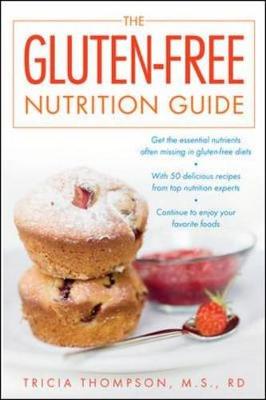 The Gluten-Free Nutrition Guide - Thompson, Tricia